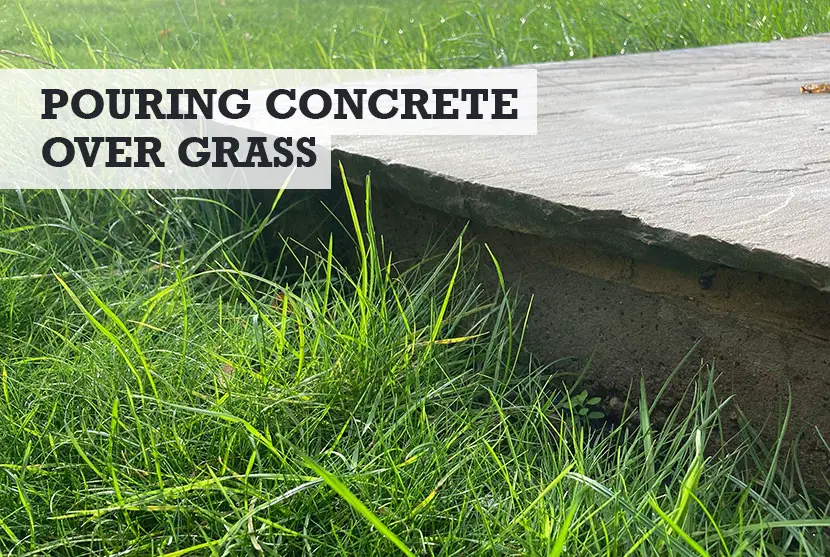 Can You Pour Concrete Over Grass