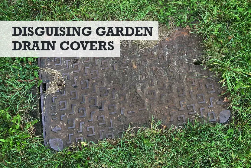 How to Disguise Drain Covers in a Garden