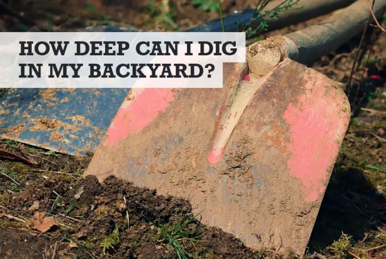 How Deep Can I Dig In My Backyard? (Legally!)