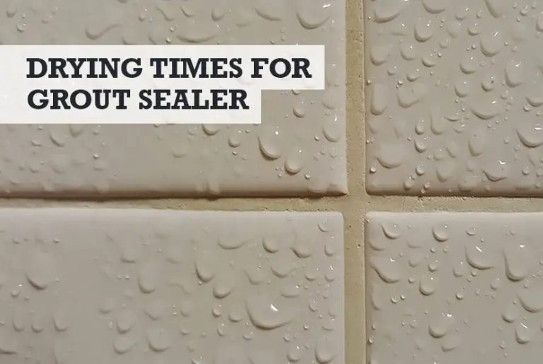 How Long Does Grout Sealer Take to Dry? (Correct Answer)